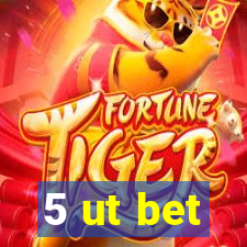 5 ut bet